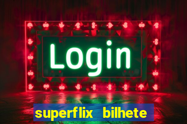 superflix bilhete de loteria